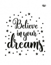 Believe in your dreams - grösse A4